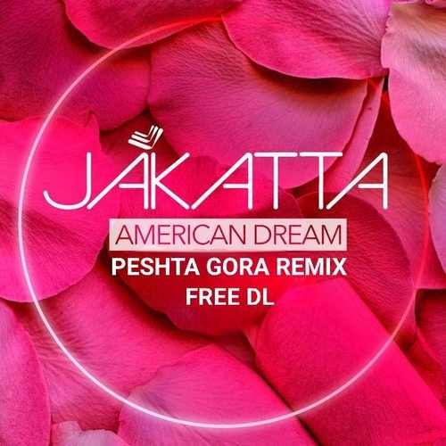 Jakatta - American Dream (Peshta Gora Rework)